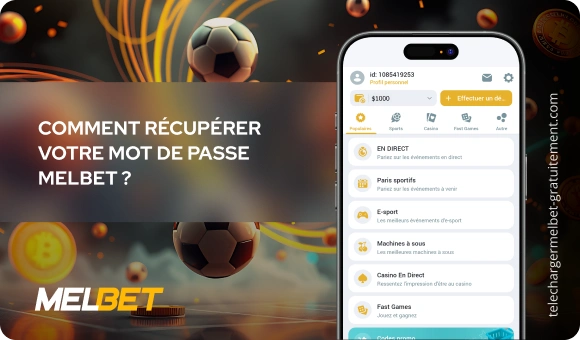 Comment récupérer votre mot de passe MelBet ? Télécharger Melbet Gratuitement