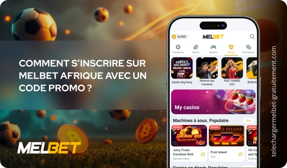 Comment s’inscrire sur MelBet Afrique avec un code promo ? Télécharger Melbet Gratuitement